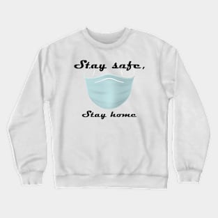 Stay safe, Stay home Crewneck Sweatshirt